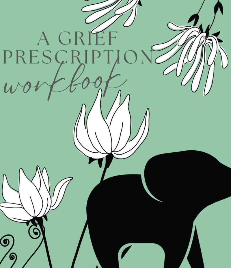 A Grief Prescription Workbook